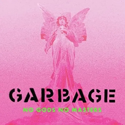 GARBAGE - NO GODS NO MASTERS