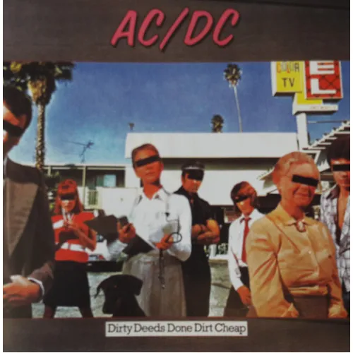 Dirty Deeds Done Dirt Cheap
