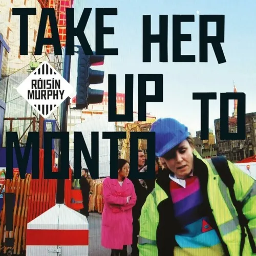 Roisin Murphy - Take Her Up To Monto