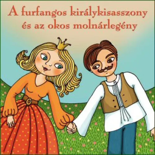 A furfangos királykisasszny és az okos molnárlegény