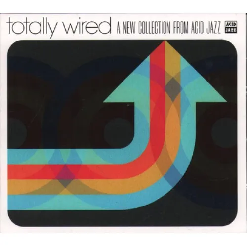 Totally Wired A New Collection From Acid Jazz