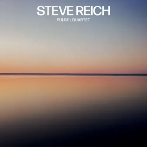 STEVE REICH: PULSE / QUARTET