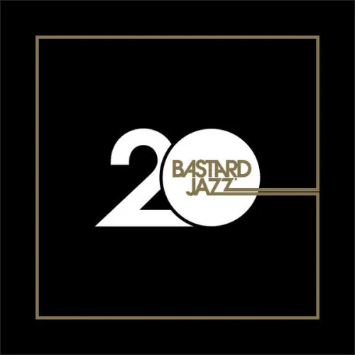 20 YEARS OF BASTARD JAZZ .. BASTARD JAZZ