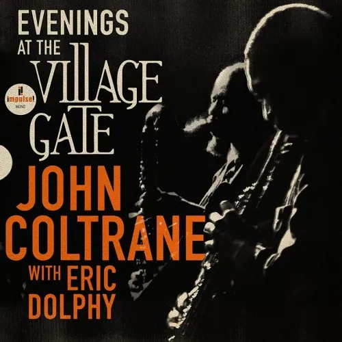 John Coltrane, Featuring Eric Dolphy - Evenings At The Village Gate: John Coltrane with Eric Dolphy