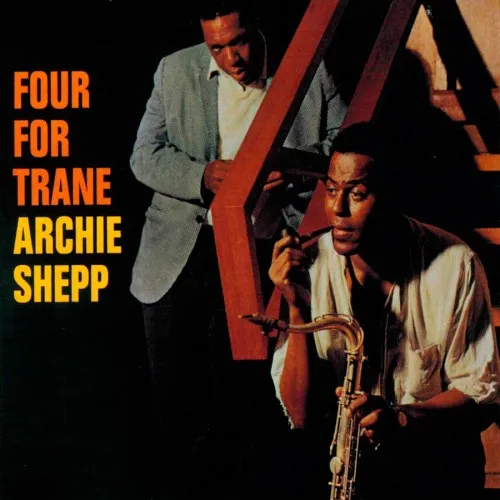 ARCHIE SHEPP - FOUR FOR TRANE
