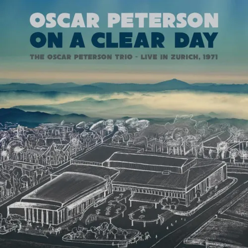 ON A CLEAR DAY: THE OSCAR PETERSON TRIO LIVE IN ZURICH, 1971