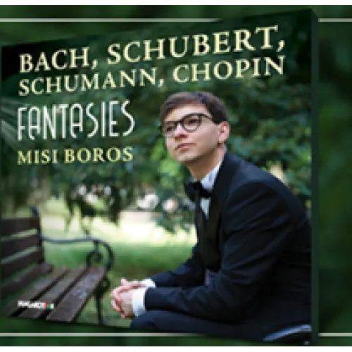 Bach, Schubert, Schumann, Chopin: Fantasies