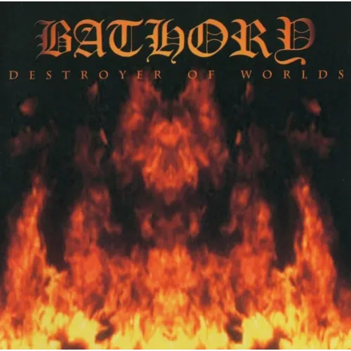 BATHORY - Destroyer Of Worlds