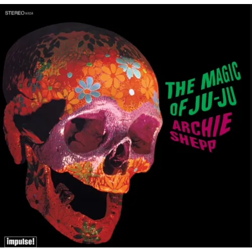 ARCHIE SHEPP - The Magic Of Ju-Ju