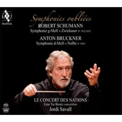 Symphonies Oubliées - Robert Schumann: Symphonie G-Moll (Zwickauer) & Anton Bruckner: Symphonie D-Moll (Nullte)
