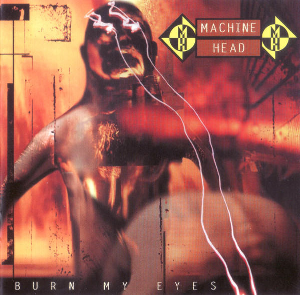 MACHINE HEAD - BURN MY EYES