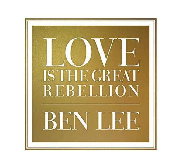 LOVE IS THE GRET REBELLION