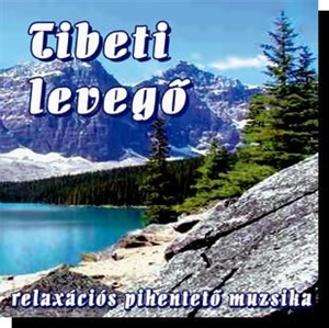 Tibeti levegő - Relaxációs pihentető muzsika