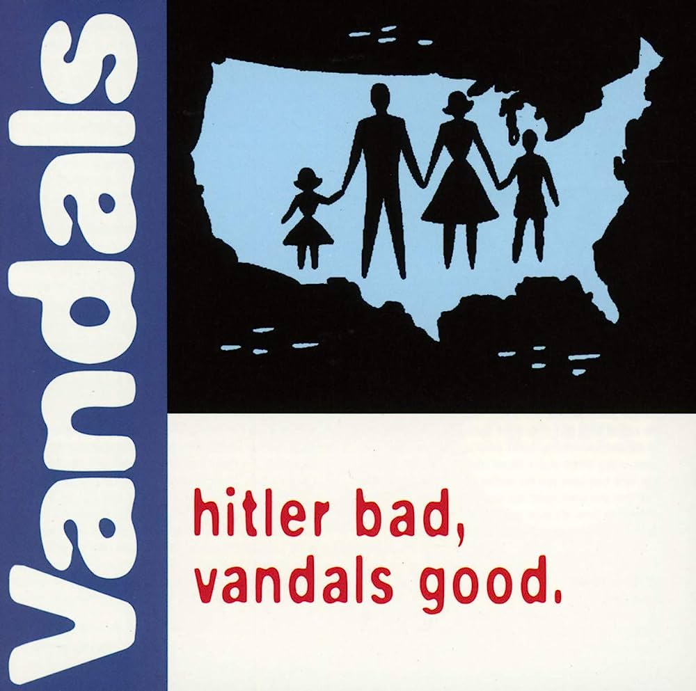 Hitler Bad, Vandals Good (25th Anniversary)