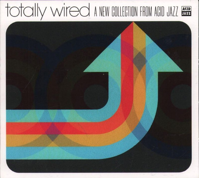 Totally Wired A New Collection From Acid Jazz