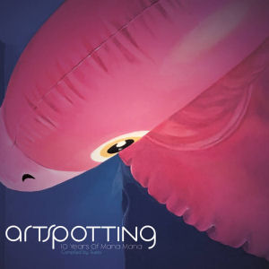 ARTSPOTTING - 10 YEARS OF MANA MANA