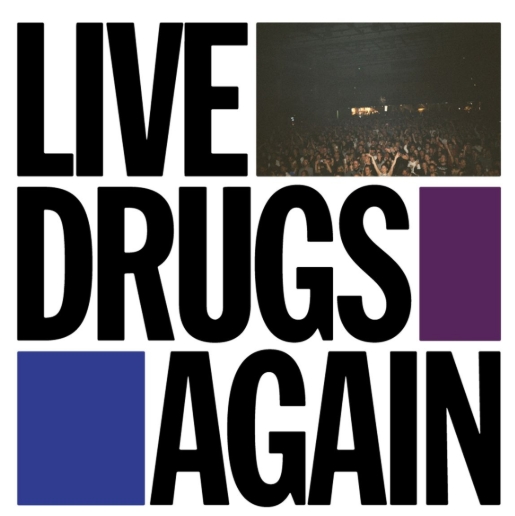 LIVE DRUGS AGAIN-