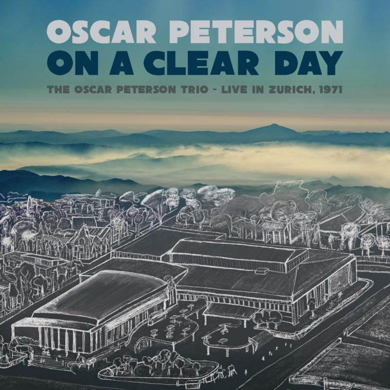 ON A CLEAR DAY: THE OSCAR PETERSON TRIO LIVE IN ZURICH, 1971