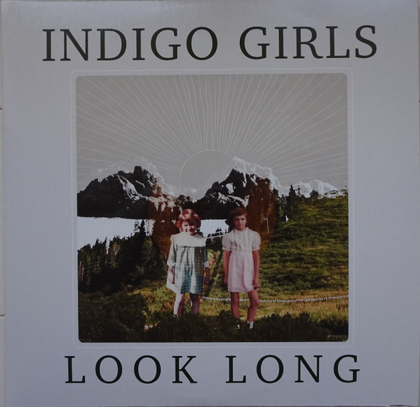 INDIGO GIRLS - Look Long