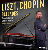 Liszt, Chopin: Ballades – Dramatic Heroes & Heroic Dramas