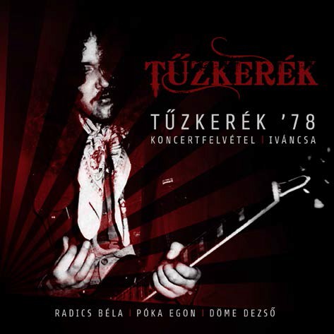 Tűzkerék '78 (Koncert 1978.06.25. Iváncsa)