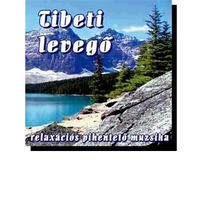 Tibeti levegő - Relaxációs pihentető muzsika