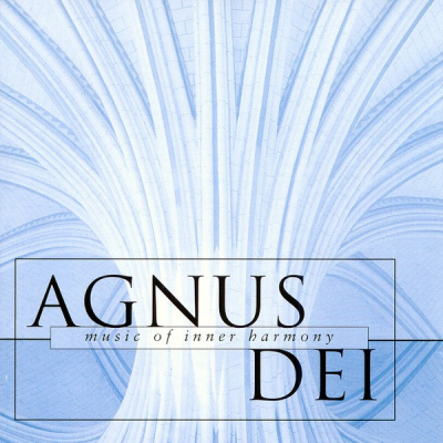 AGNUS DEI-BACH,ELGAR,FAURÉ,PALESTRINA