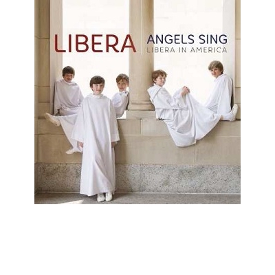 ANGELS SING – LIBERA IN AMERICA