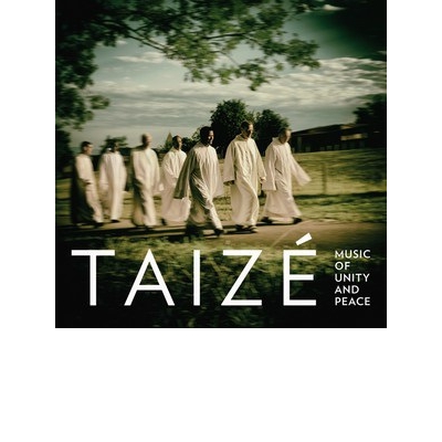 TAIZÉ – MUSIC OF UNITY AND PEACE
