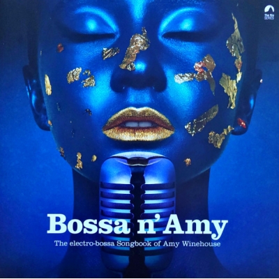 Bossa N&#039; Amy - The Electro-Bossa Songbook Of Amy Winehouse