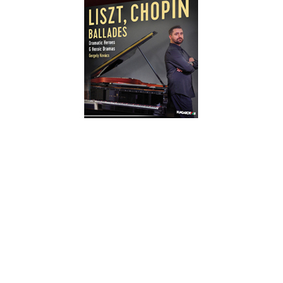 Liszt, Chopin: Ballades – Dramatic Heroes &amp; Heroic Dramas