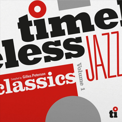 Timeless Jazz Classics Vol. 1. (Compiled By Gilles Peterson)