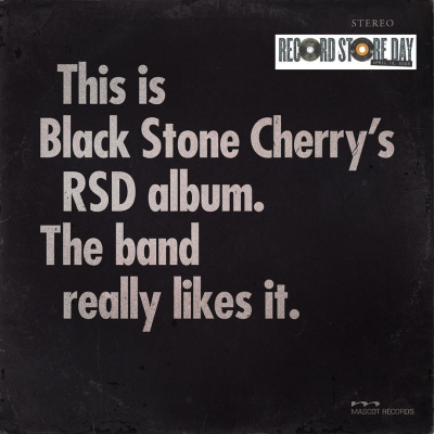 This is Black Stone Cherry&#039;s RSD album. The band really likes it.