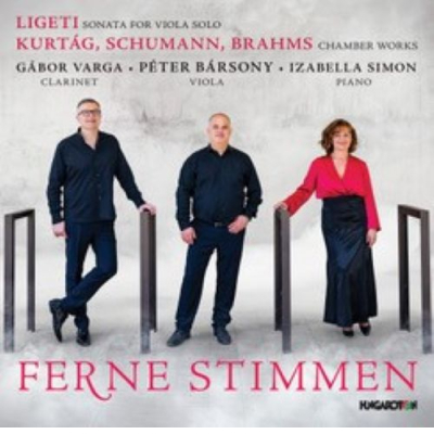 FERNE STIMMEN&quot; – LIGETI Sonata for Viola Solo; KURTÁG, SCHUMANN, BRAHMS chamber works for Viola, Clarinet and Piano